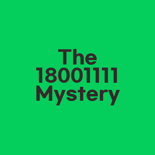 The 18001111 Mystery