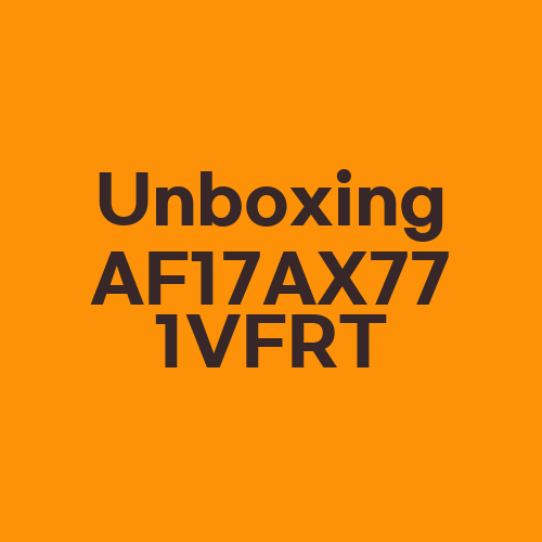 Unboxing AF17AX771VFRT