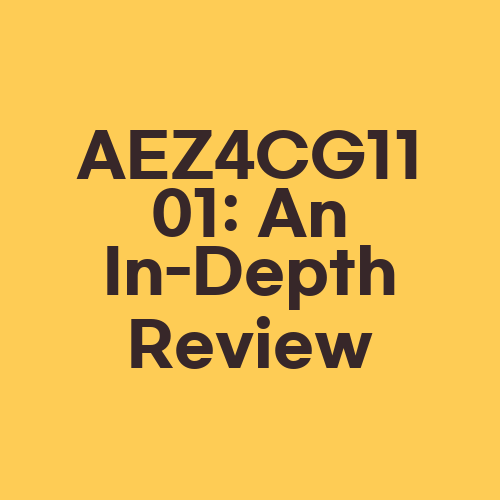 AEZ4CG1101: An In-Depth Review